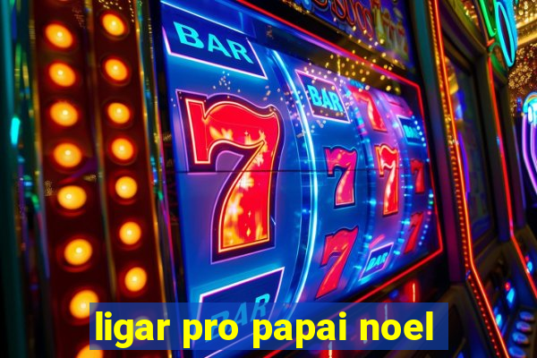 ligar pro papai noel